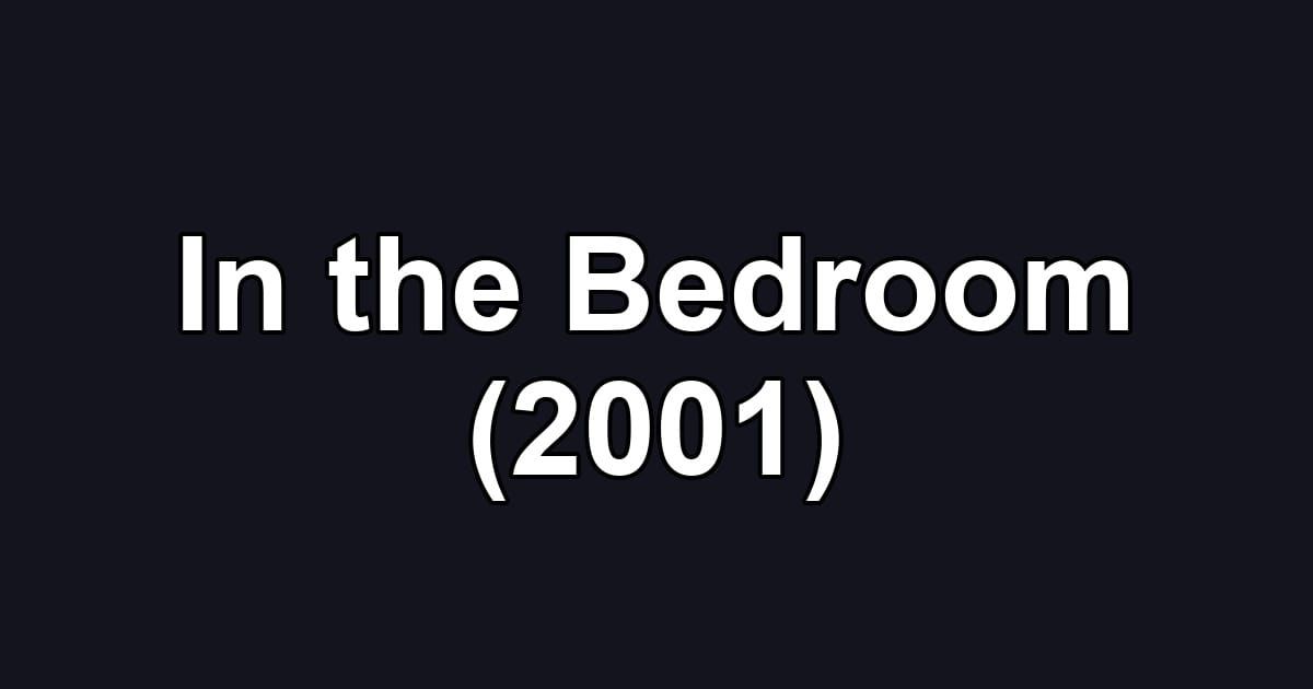 In the Bedroom (2001)