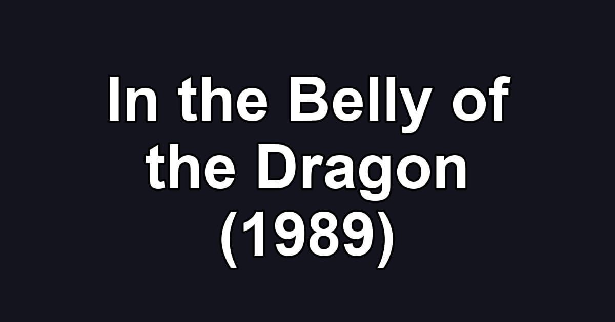 In the Belly of the Dragon (1989)