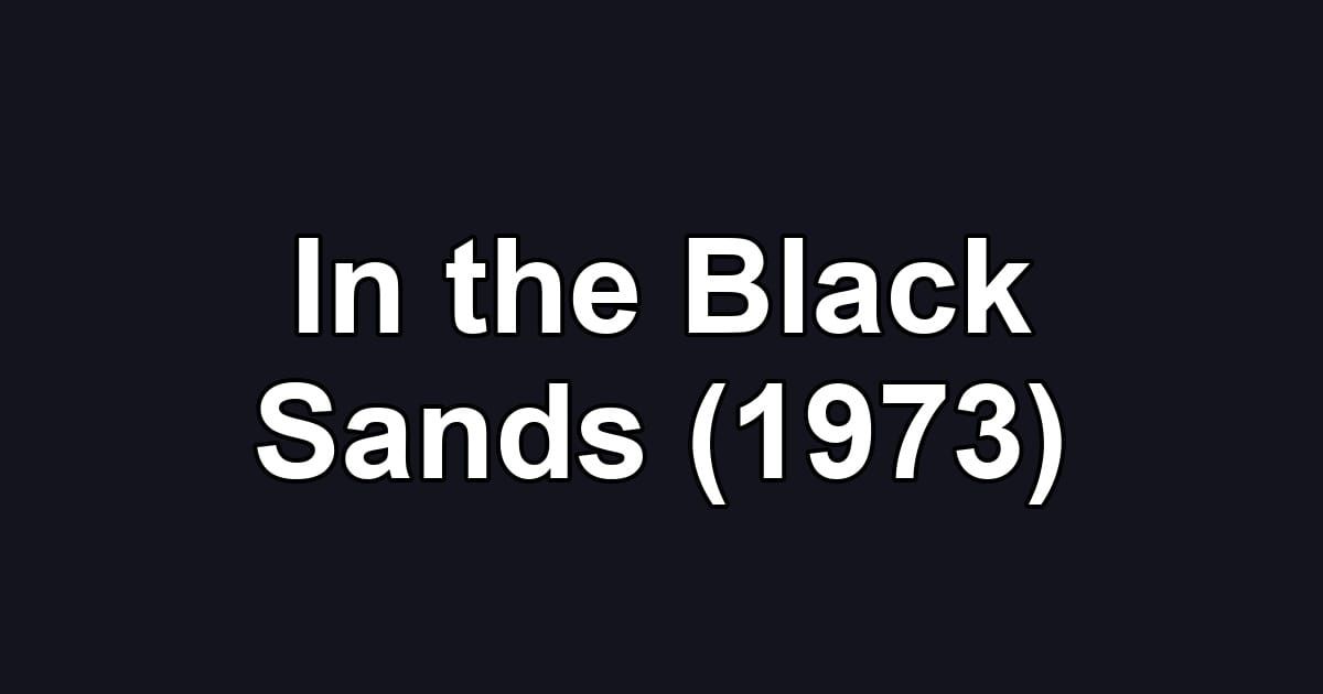 In the Black Sands (1973)