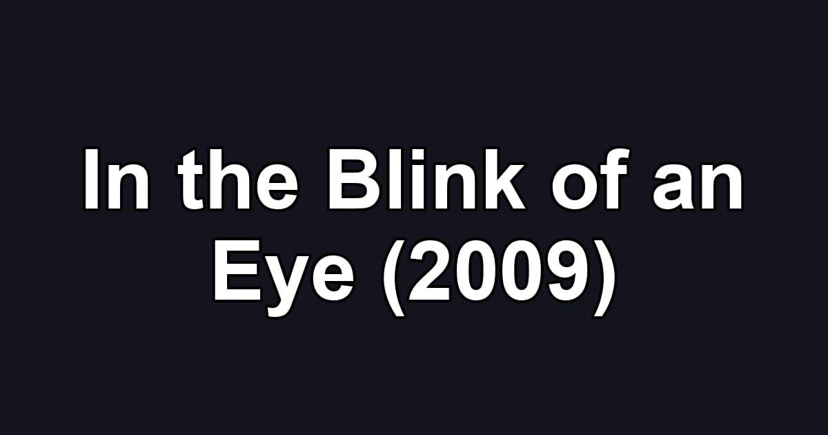 In the Blink of an Eye (2009)