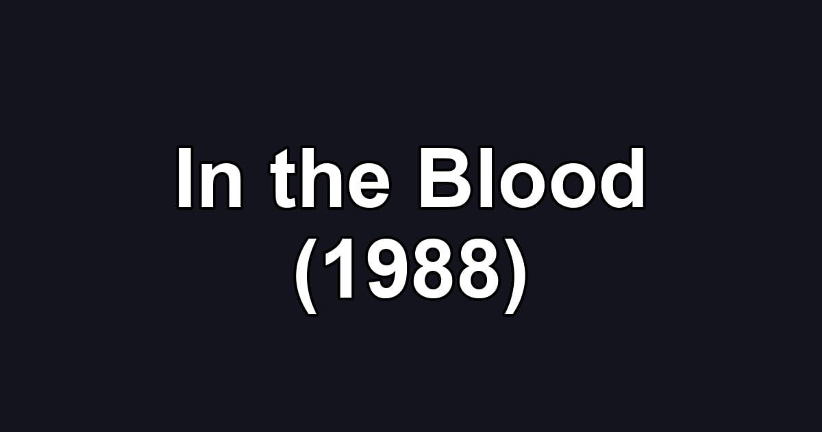 In the Blood (1988)