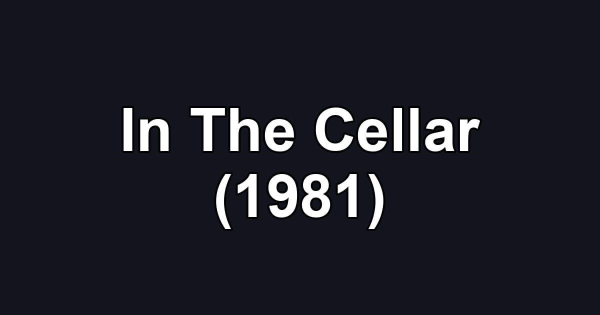 In The Cellar (1981)
