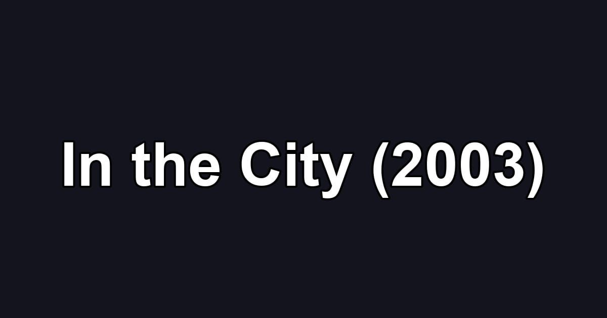 In the City (2003)