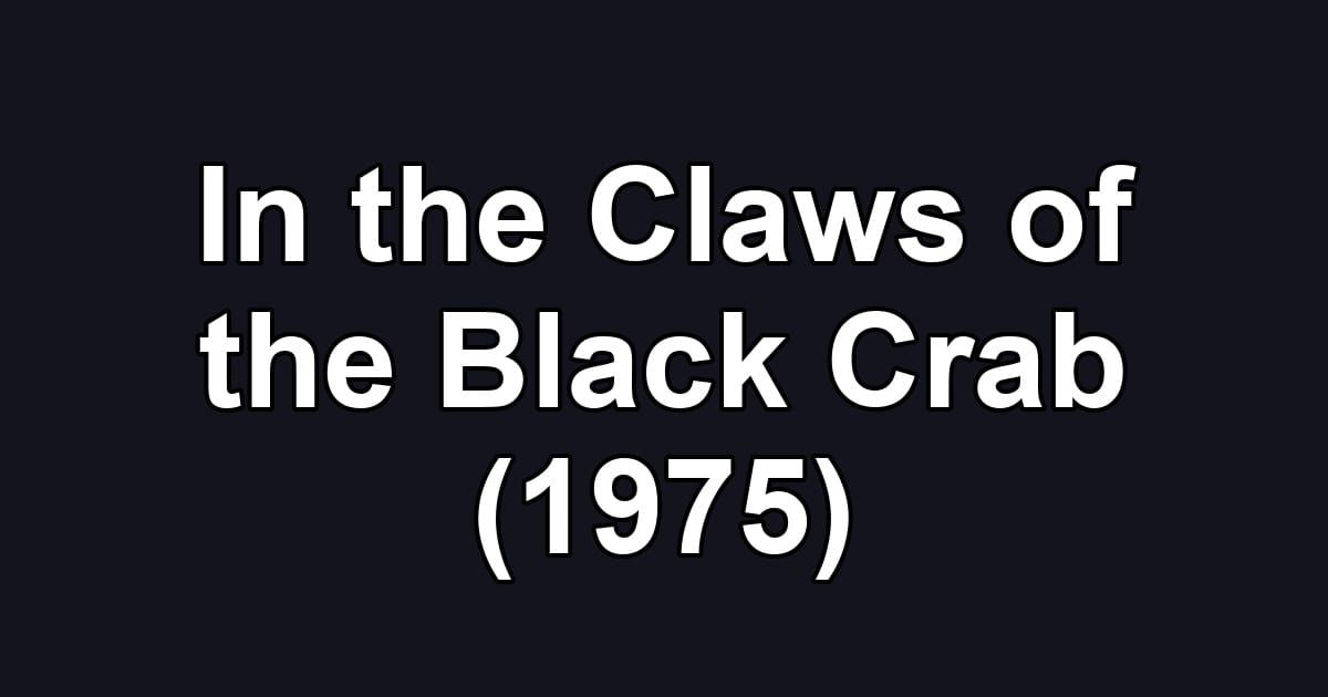 In the Claws of the Black Crab (1975)