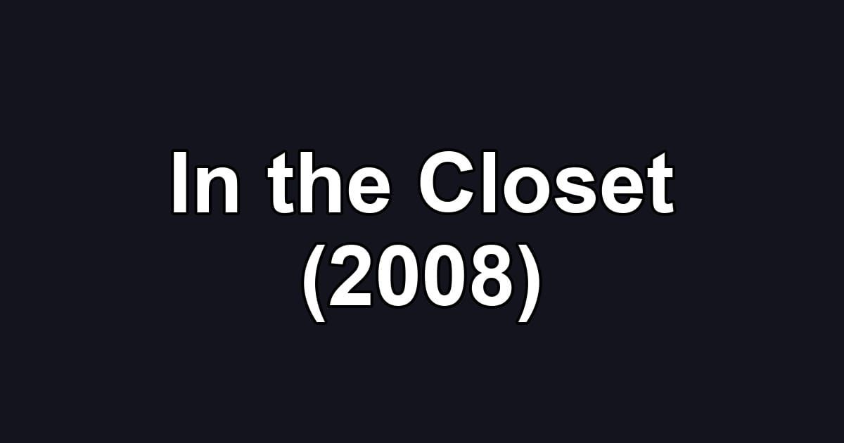 In the Closet (2008)