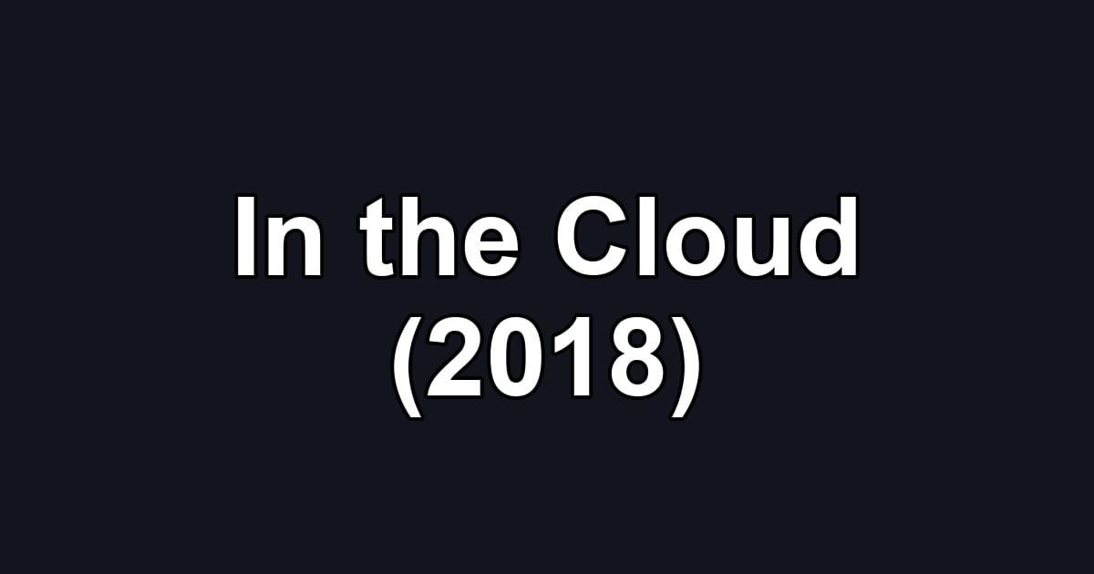 In the Cloud (2018)