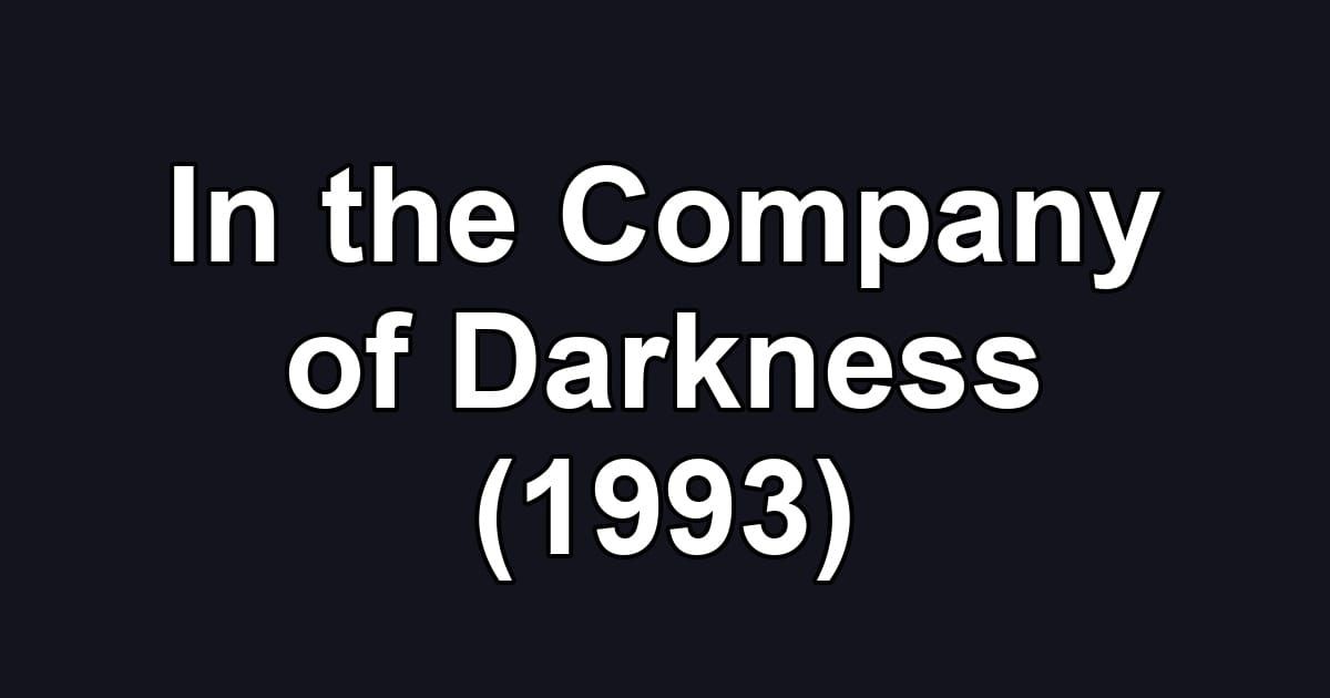 In the Company of Darkness (1993)