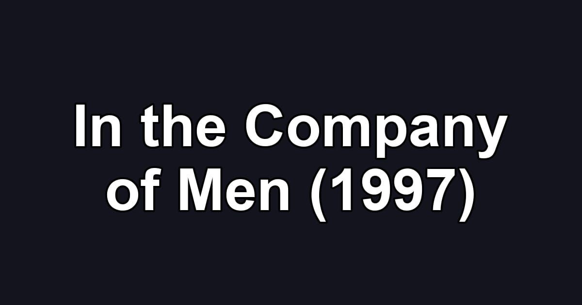 In the Company of Men (1997)