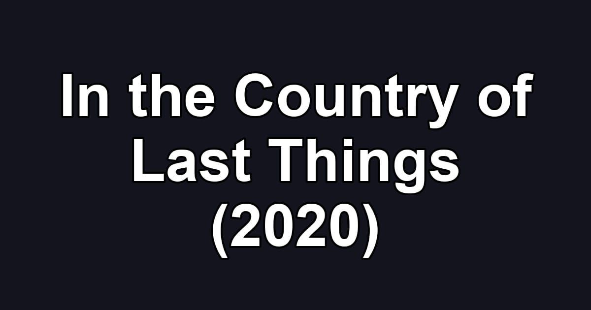 In the Country of Last Things (2020)