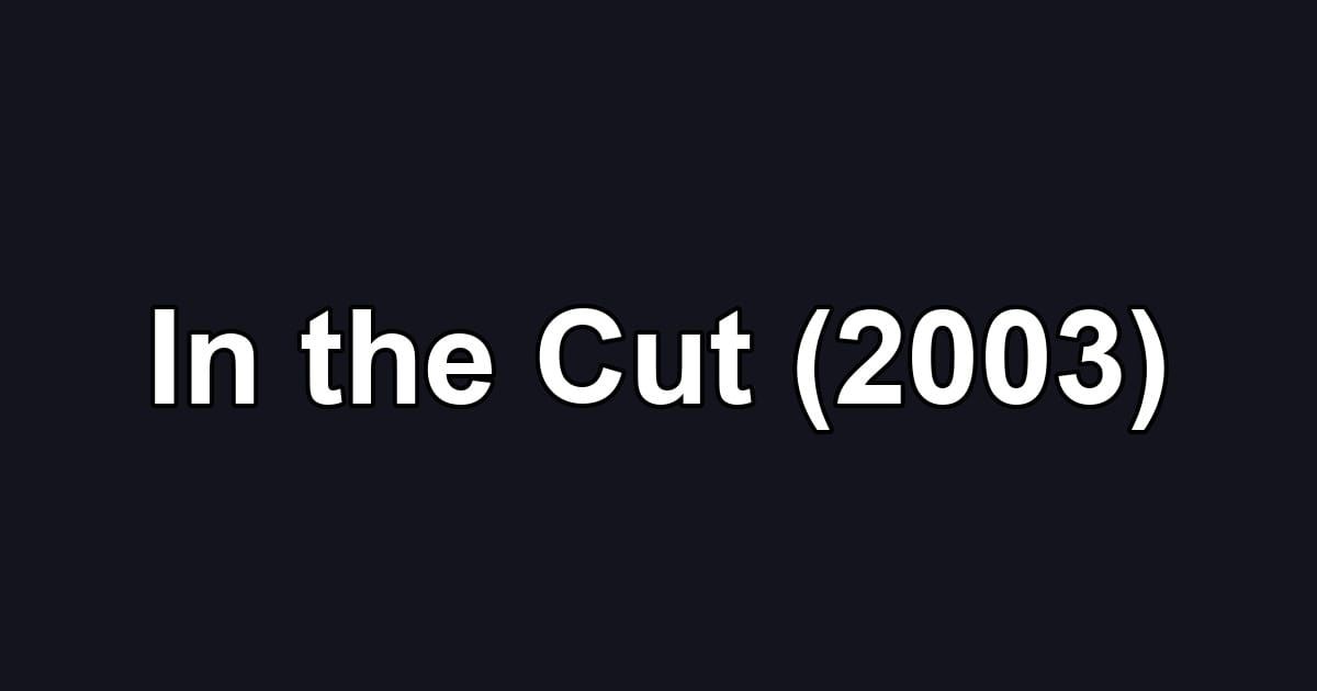 In the Cut (2003)