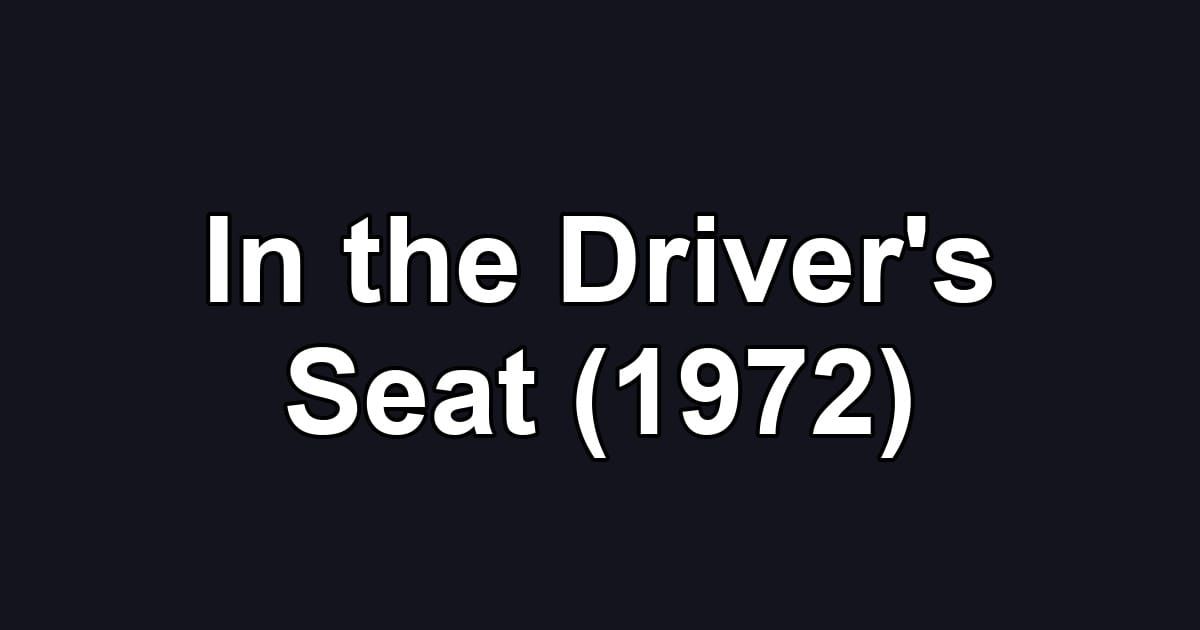 In the Driver's Seat (1972)