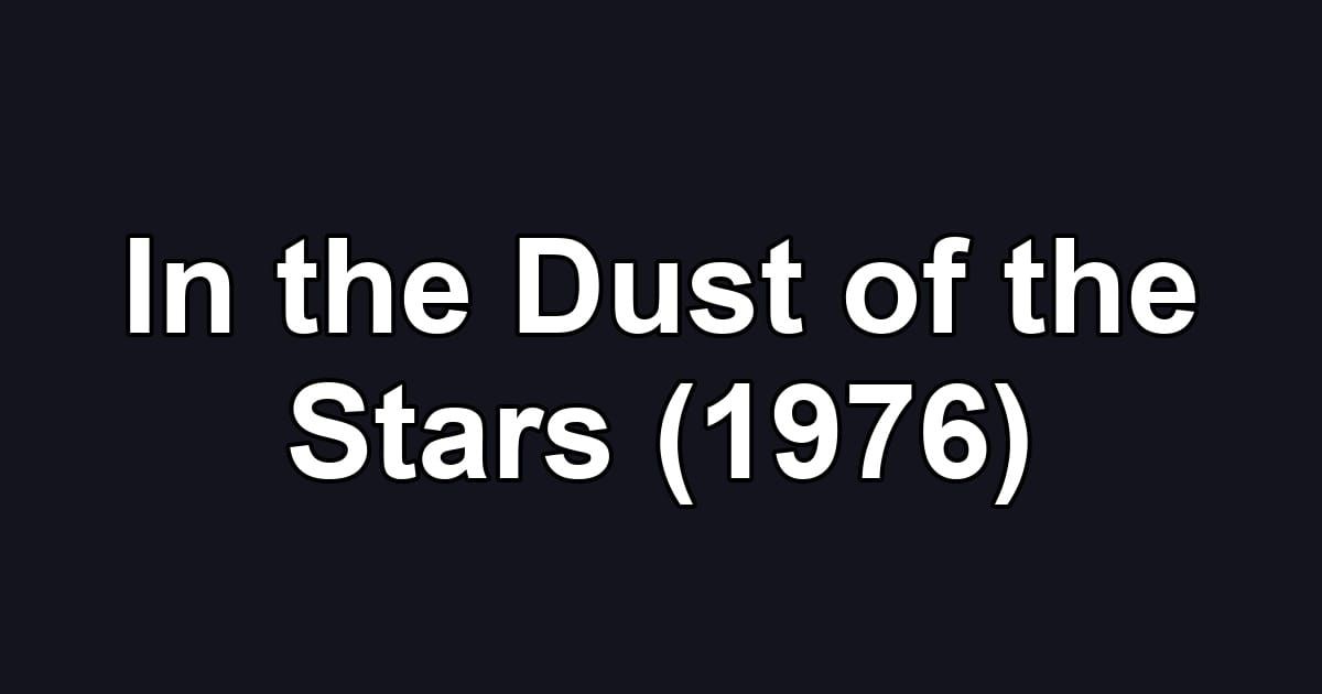 In the Dust of the Stars (1976)