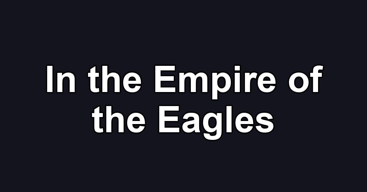 In the Empire of the Eagles