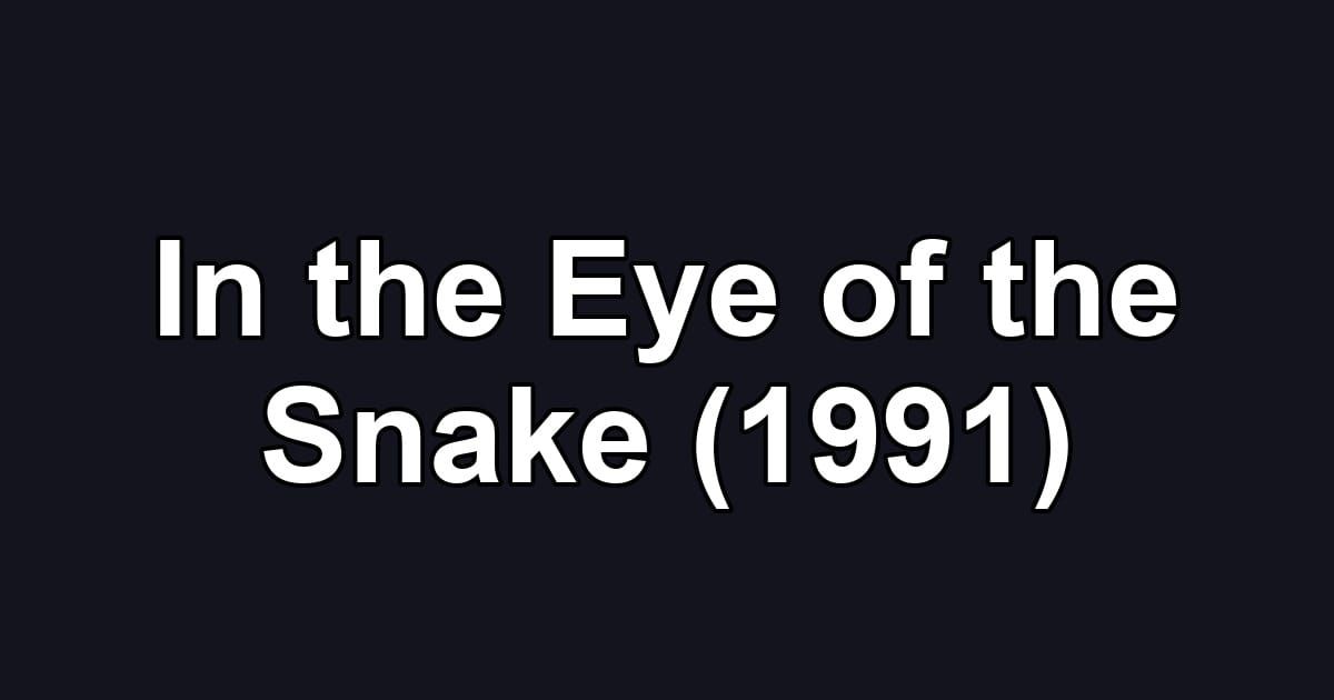 In the Eye of the Snake (1991)