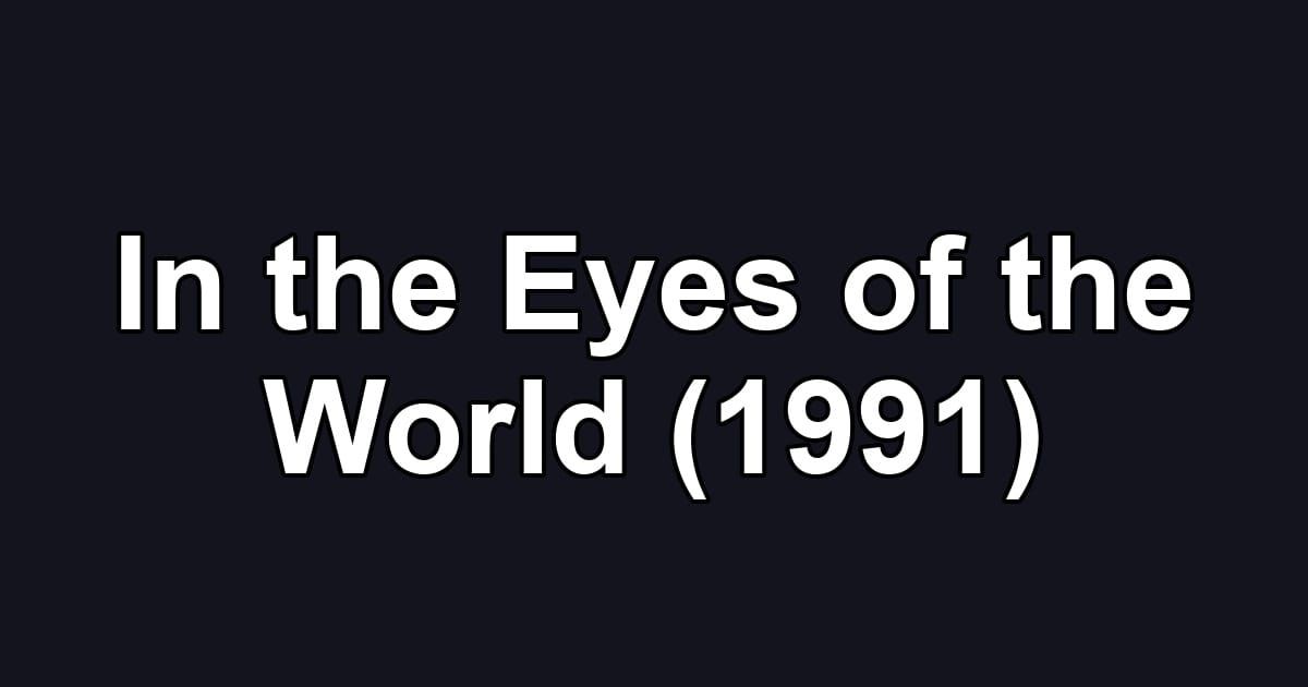 In the Eyes of the World (1991)
