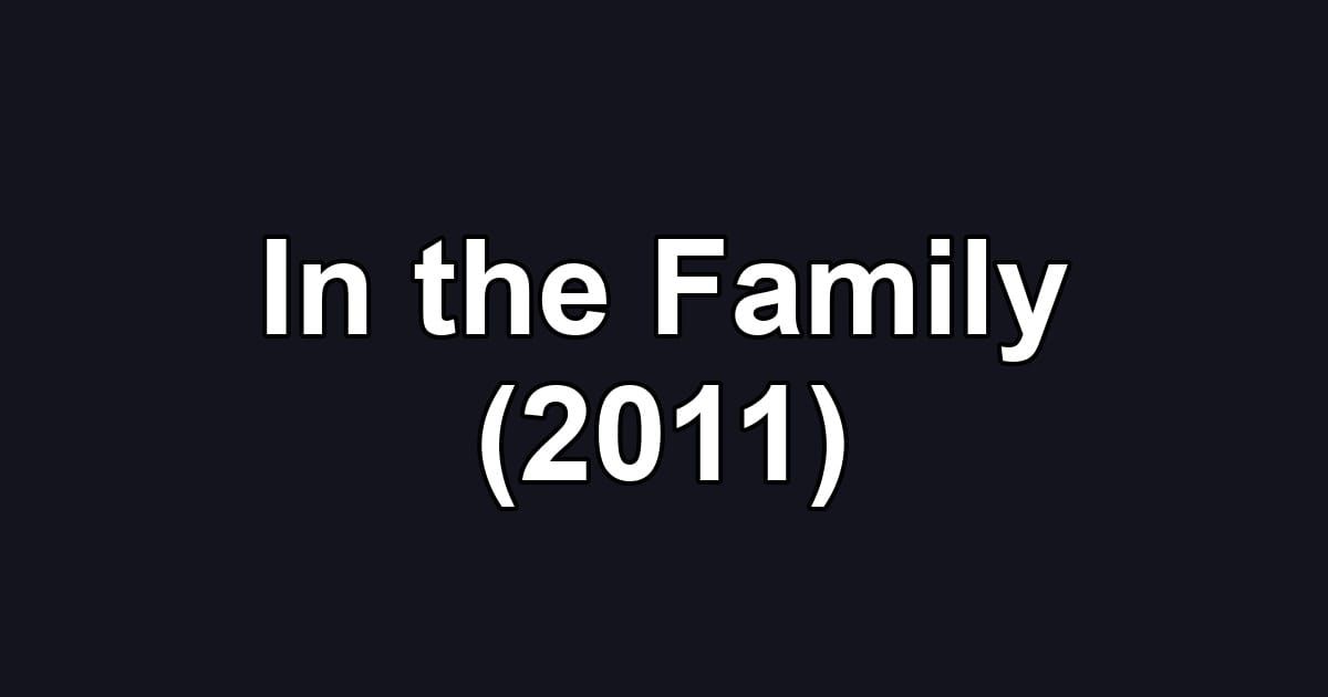 In the Family (2011)