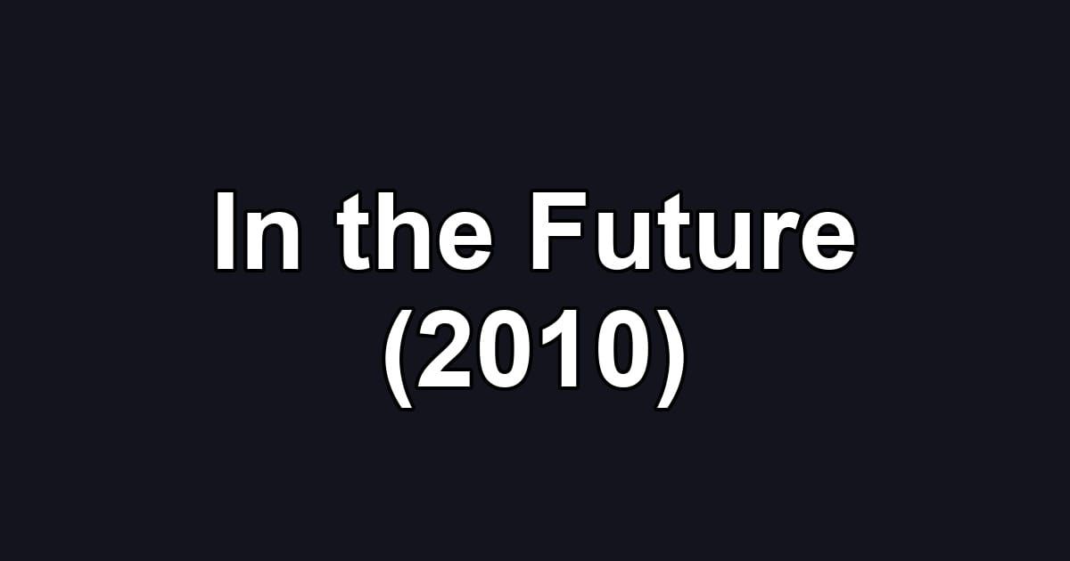 In the Future (2010)