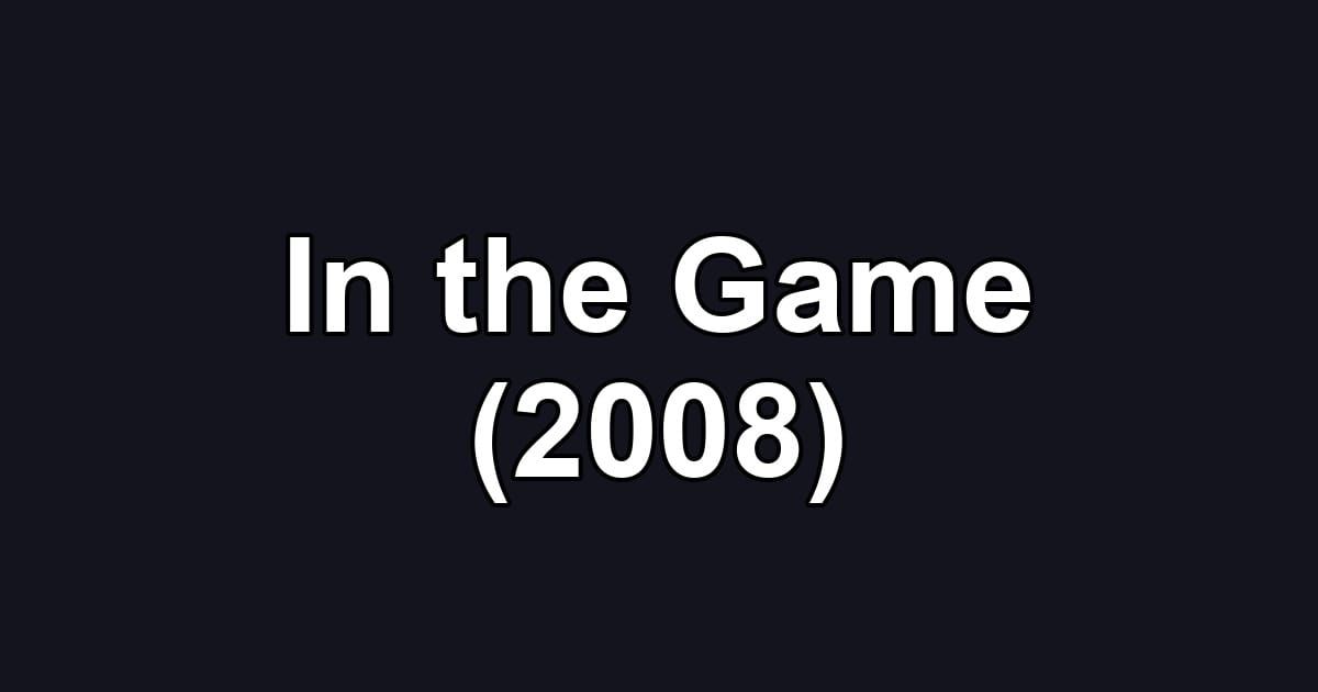 In the Game (2008)