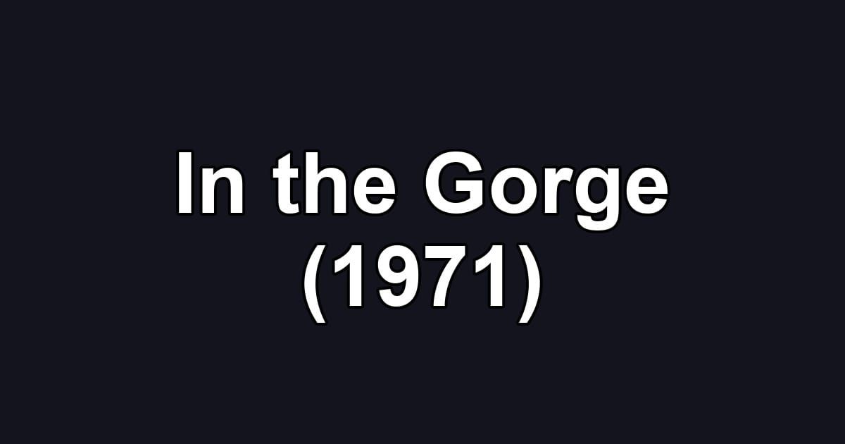 In the Gorge (1971)