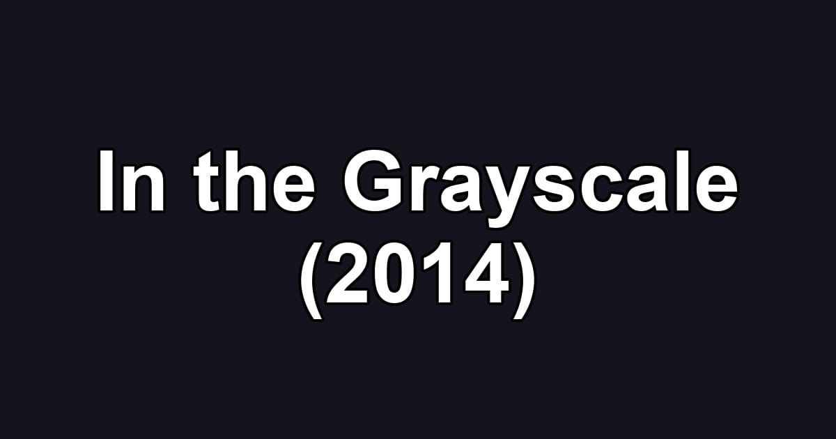 In the Grayscale (2014)