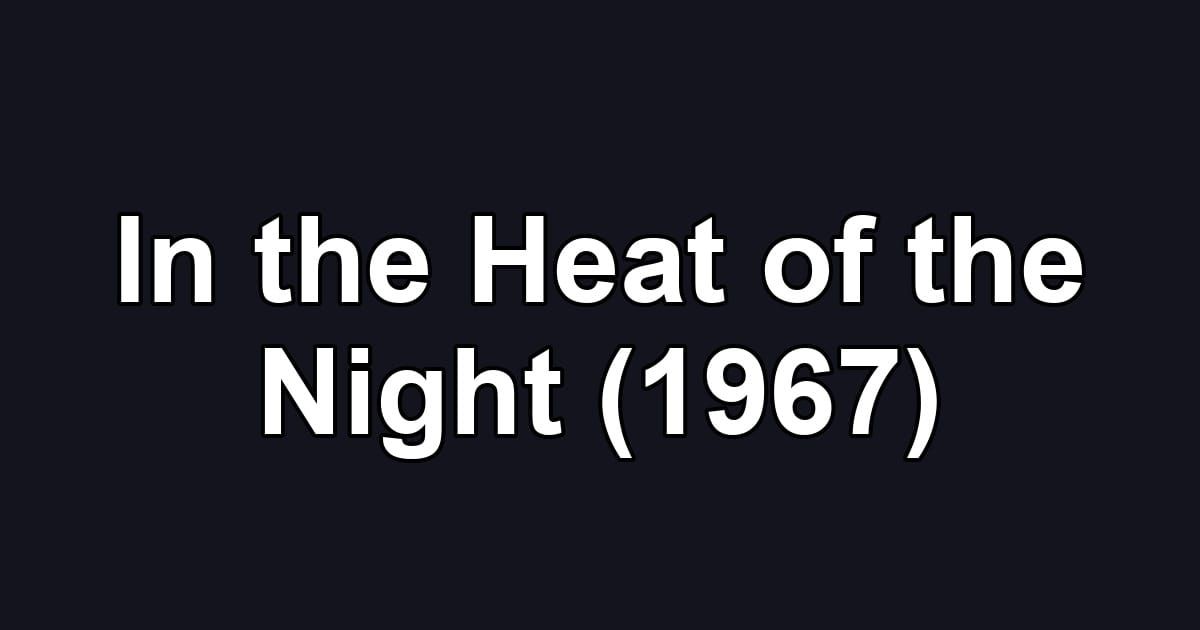 In the Heat of the Night (1967)
