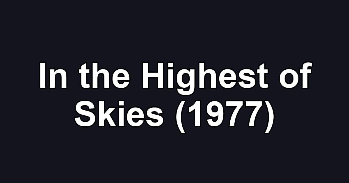 In the Highest of Skies (1977)