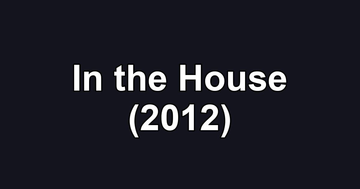 In the House (2012)