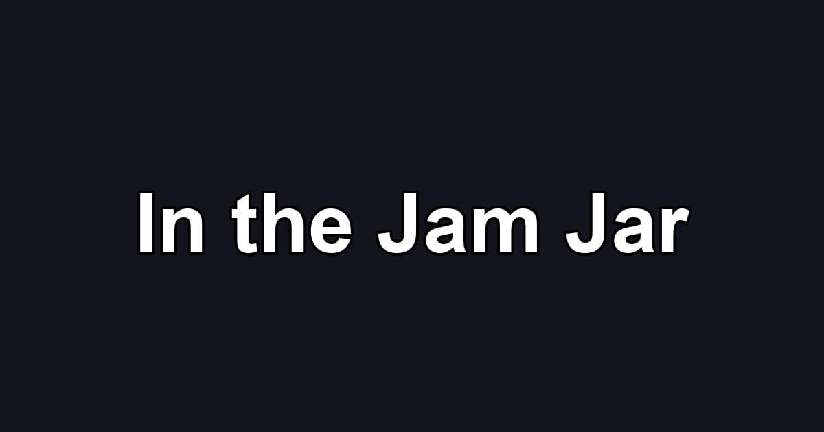 In the Jam Jar