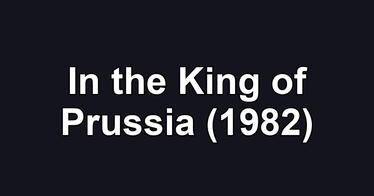 In the King of Prussia (1982)