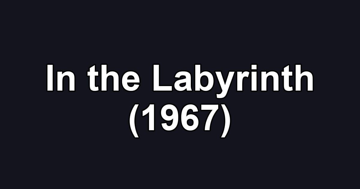 In the Labyrinth (1967)