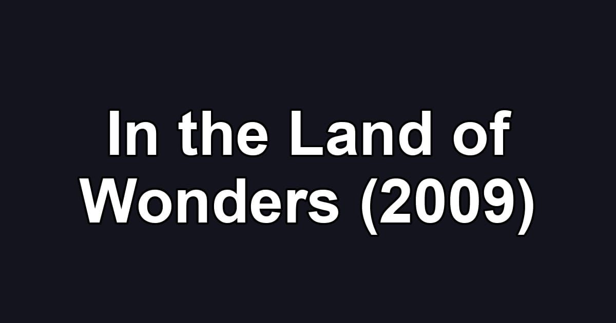 In the Land of Wonders (2009)