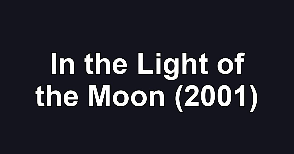In the Light of the Moon (2001)