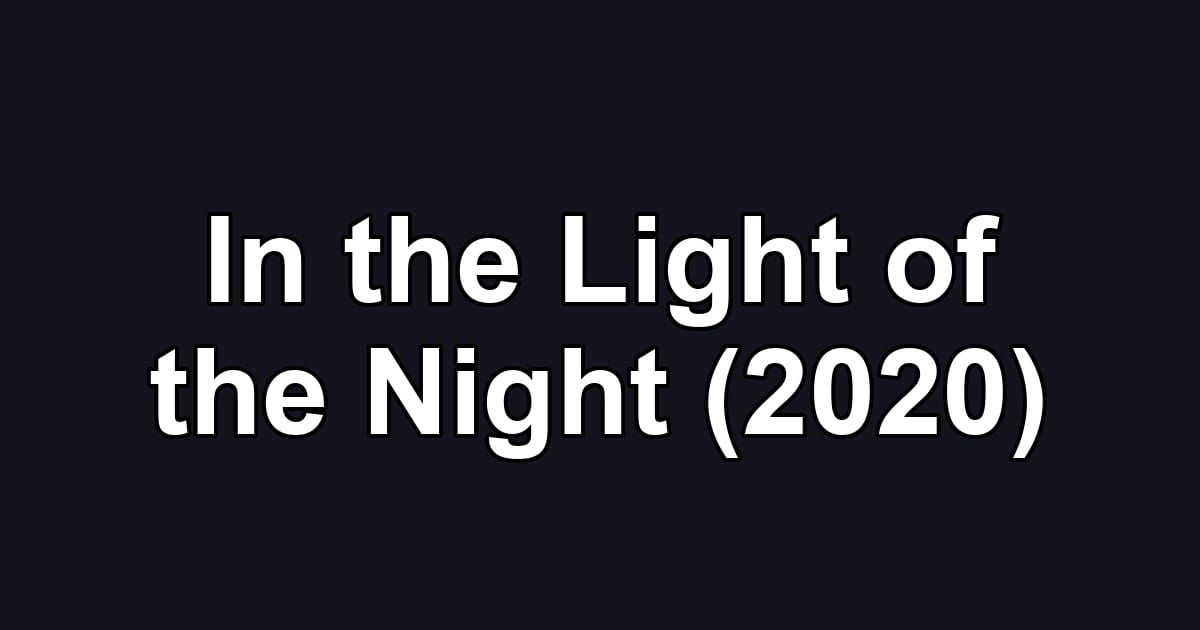 In the Light of the Night (2020)
