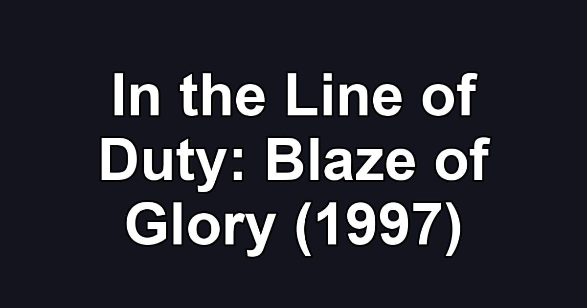 In the Line of Duty: Blaze of Glory (1997)