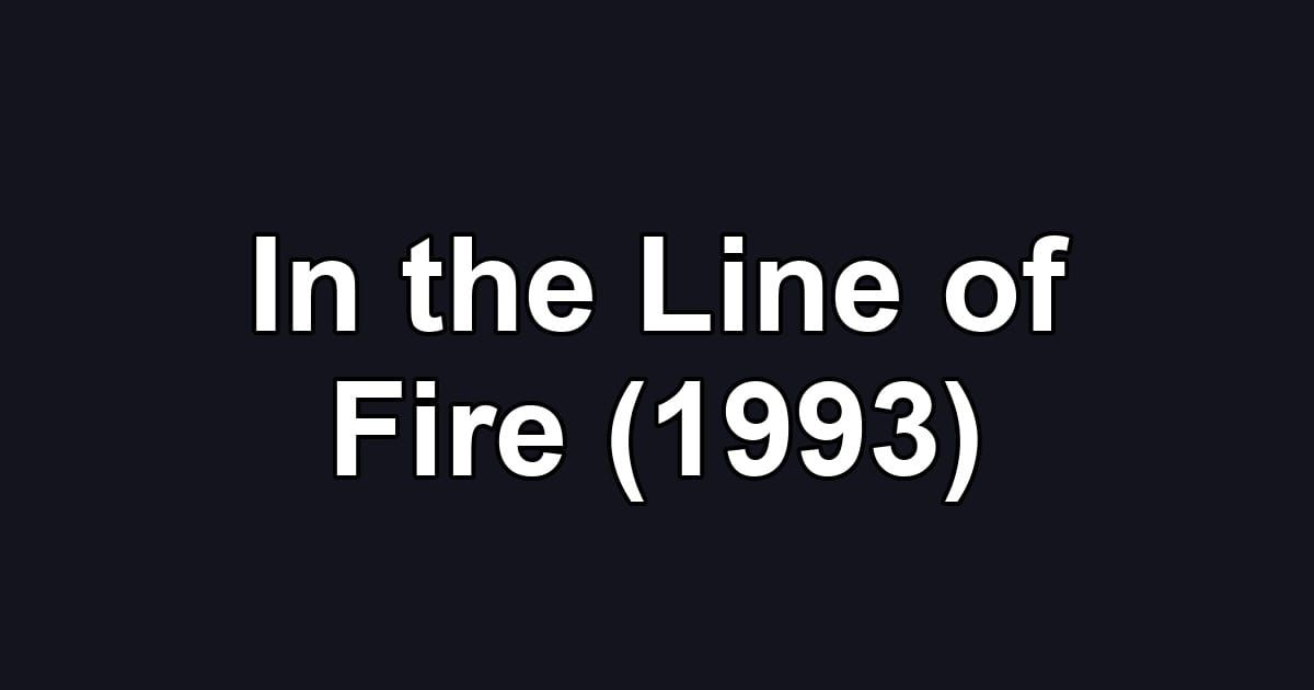 In the Line of Fire (1993)