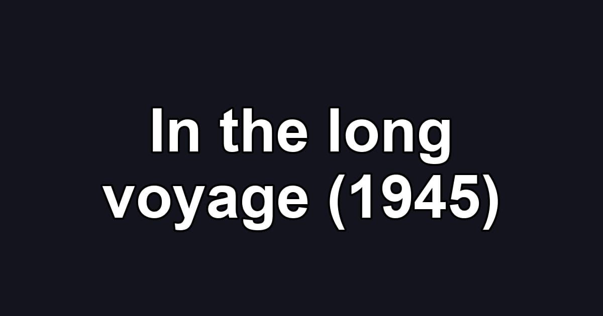 In the long voyage (1945)