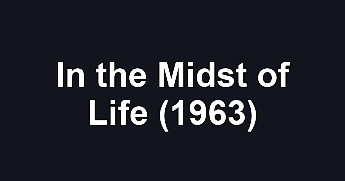 In the Midst of Life (1963)