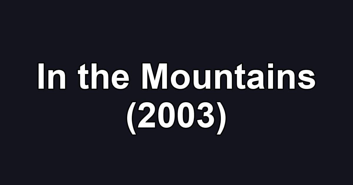 In the Mountains (2003)