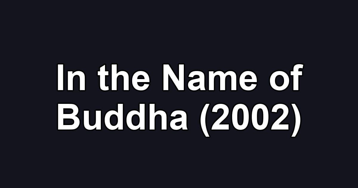 In the Name of Buddha (2002)