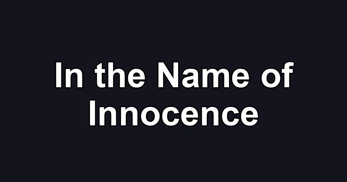 In the Name of Innocence