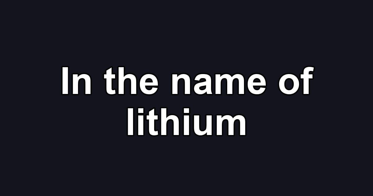 In the name of lithium