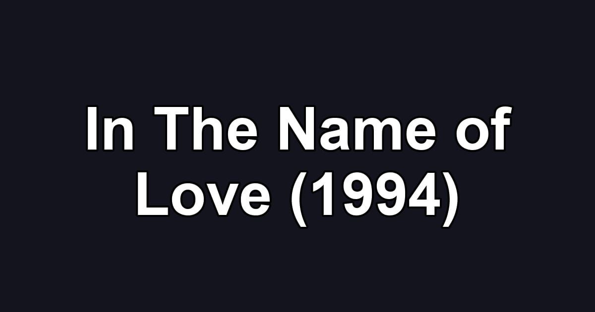 In The Name of Love (1994)