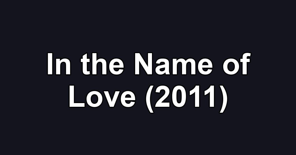 In the Name of Love (2011)