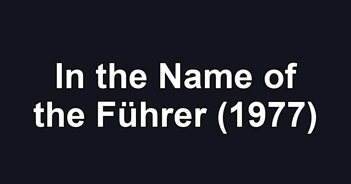 In the Name of the Führer (1977)