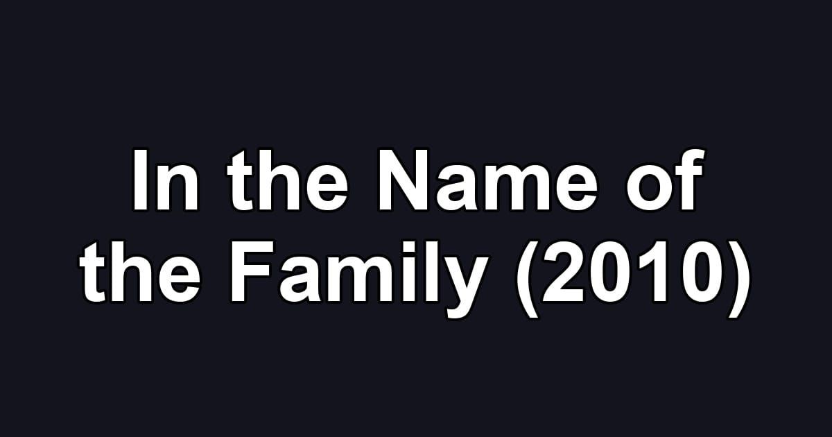 In the Name of the Family (2010)