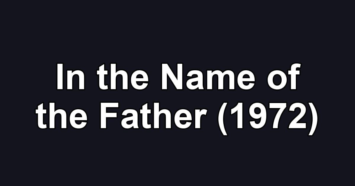 In the Name of the Father (1972)