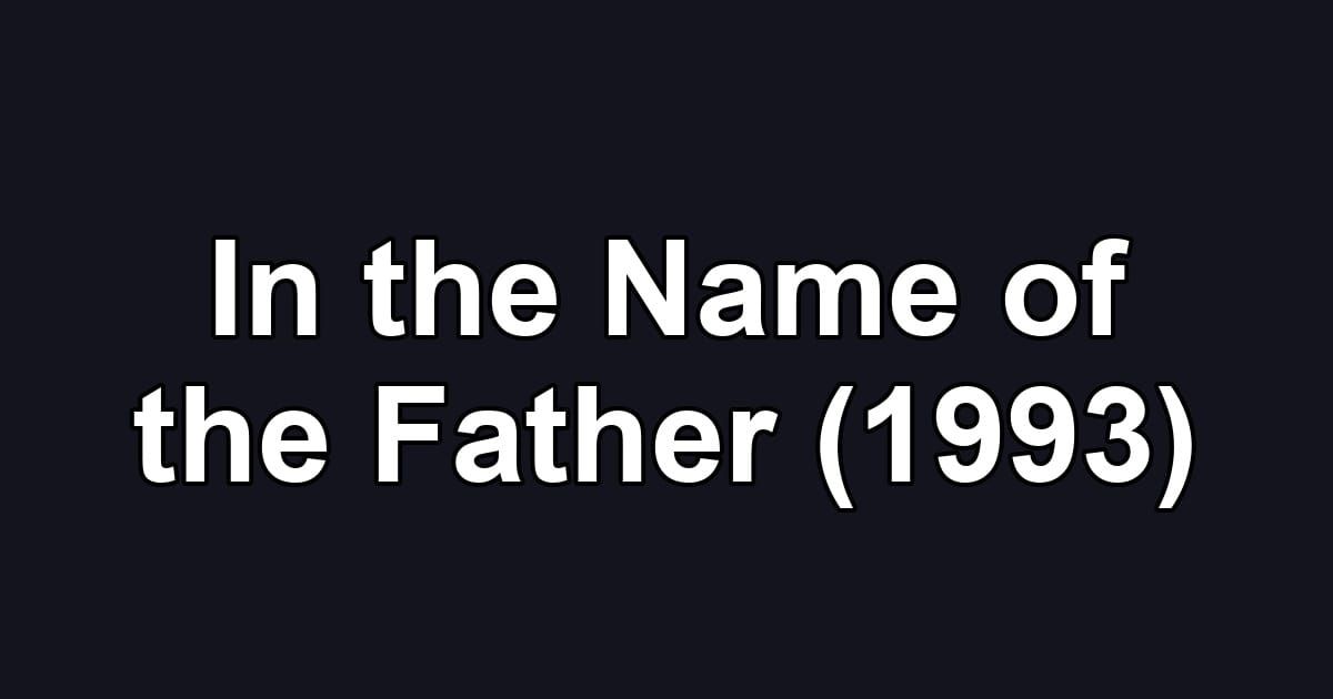 In the Name of the Father (1993)