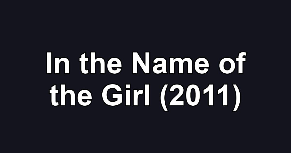 In the Name of the Girl (2011)