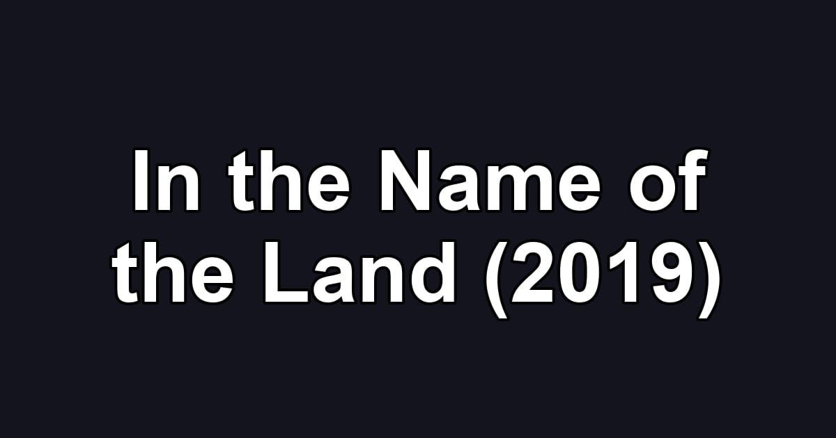 In the Name of the Land (2019)