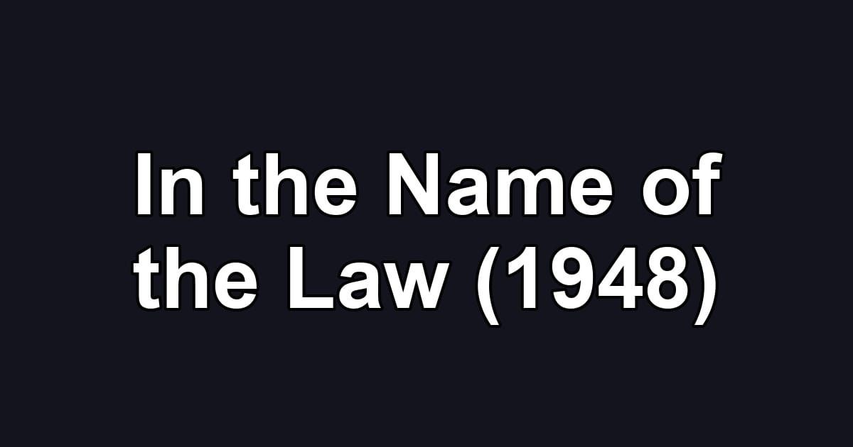 In the Name of the Law (1948)